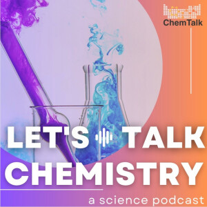 Let’s Talk Chemistry- a science podcast by ChemTalk