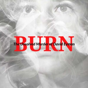 BURN: the Unsolved Murder of David Eyman 