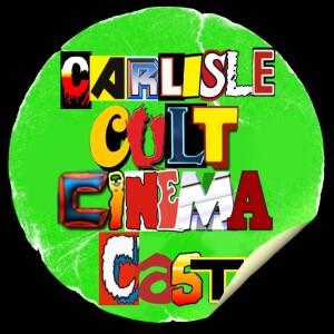 Carlisle Cult Cinema Club Presents: