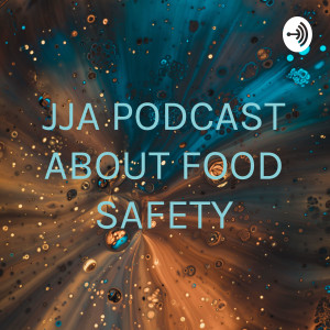 JJA PODCAST ABOUT FOOD SAFETY