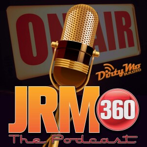 JRM 360 The Podcast - Dirty Mo Media