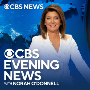 CBS Evening News with Norah O’Donnell