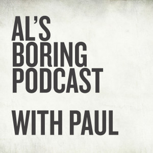 Al's Boring Podcast