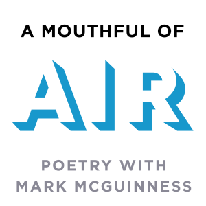 A Mouthful of Air: Poetry with Mark McGuinness