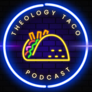 Theology Taco! Podcast