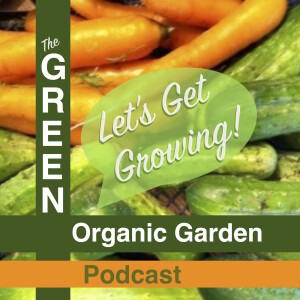 GREEN Organic Garden Podcast