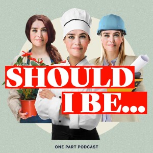 One Part Podcast’s Should I Be...?