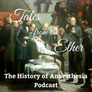 Tales from the Ether - the History of Anaesthesia Podcast