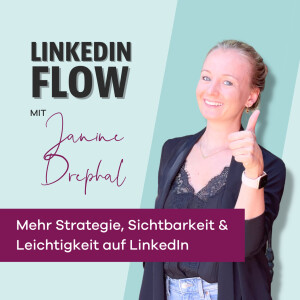 LinkedIn Flow - Dein Podcast für mehr Sichtbarkeit, Strategie &amp; Leichtigkeit auf LinkedIn