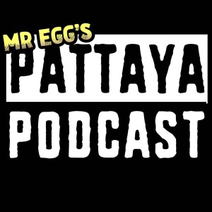 Mr Eggs Pattaya Podcast