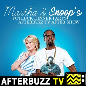 Martha & Snoop's Potluck Dinner Party Reviews & After Show - AfterBuzz TV