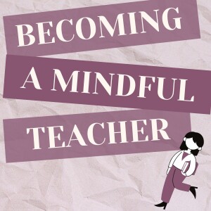 Becoming a Mindful Teacher