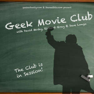 The Geek Movie Club - A New Movie Podcast by GeekActually.com