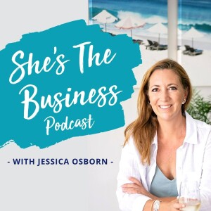 She’s The Business Podcast With Jessica Osborn