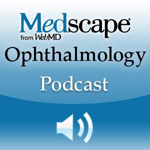 Medscape Ophthalmology Podcast