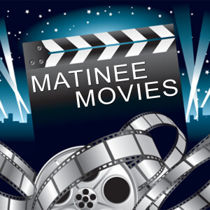 Matinee Movies