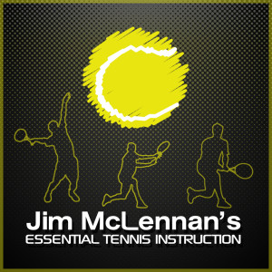Jim McLennan’s Essential Tennis Instruction