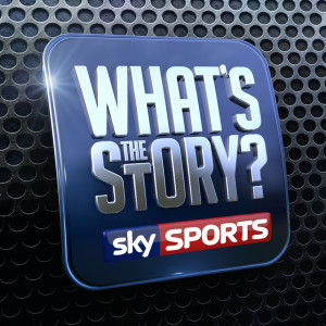 What's The Story? - Sky Sports