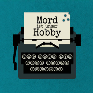 Mord ist unser Hobby - und noch ein True-Crime-Podcast