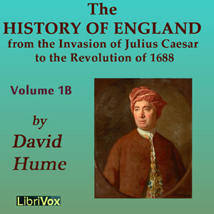 History of England from the Invasion of Julius Caesar to the Revolution of 1688, Volume 1B by David Hume (1711 - 1776)