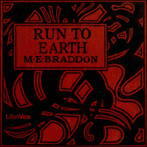Run to Earth by Mary Elizabeth Braddon (1835 - 1915)