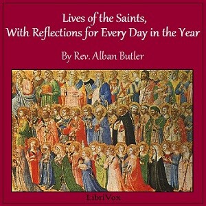 Lives of the Saints: With Reflections for Every Day in the Year by Alban Butler (1710 - 1773)