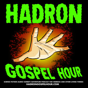 Hadron Gospel Hour