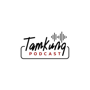 Tamkung Podcast