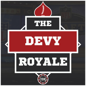 The Devy Royale: An NFL Draft, College Football, & NFL Podcast