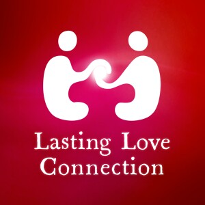 Lasting Love Connection Podcast