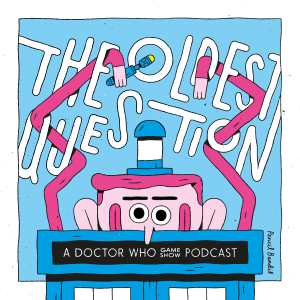 The Oldest Question: A Doctor Who Game Show Podcast