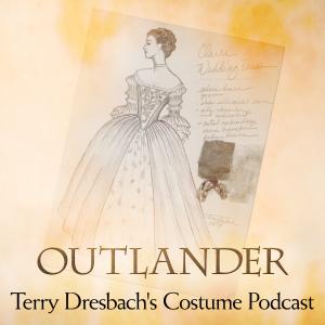 Terry Dresbach’s Outlander Costume Podcast