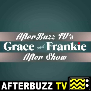 The Grace And Frankie After Show Podcast