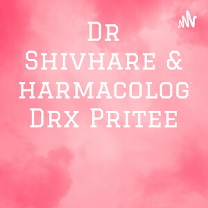 Dr Shivhare & Pharmacology Drx Pritee