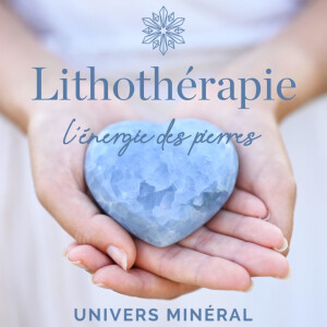 Univers Minéral - Lithothérapie, pierres, cristaux et minéraux
