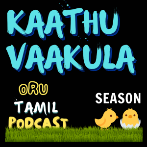 Kaathuvaakula Oru Tamil Podcast