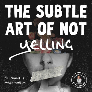 The Subtle Art of Not Yelling