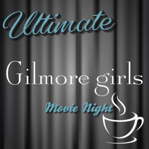 Ultimate Gilmore Girls Movie Night