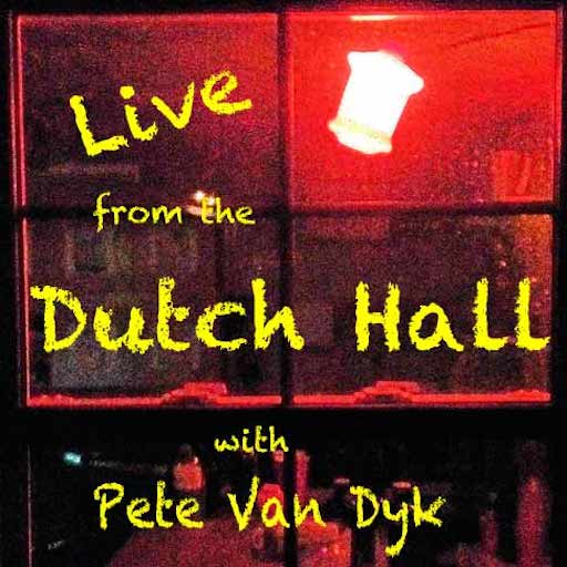Live From the Dutch Hall with Pete Van Dyk