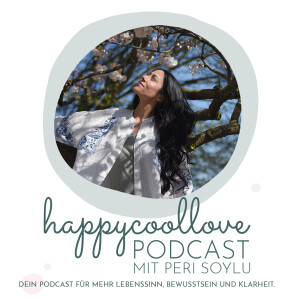 happycoollove Podcast: Dein Podcast für mehr Lebenssinn, Bewusstsein und Klarheit