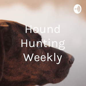 Hound Hunting Weekly