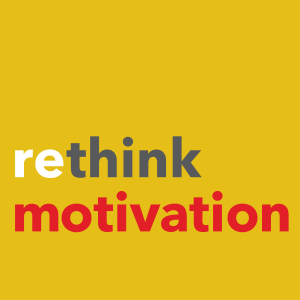 Rethink Motivation: Stories & Advice from Successful Entrepreneurs