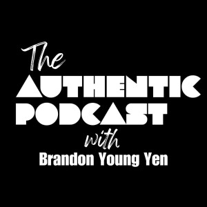 The Authentic Podcast with Brandon Young Yen