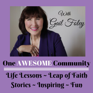 One Awesome Community:  With Gail Foley, sharing life lessons to help you on your success journey! | Motivation | Inspiration | Success Tips |