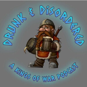 Drunk & Disordered: A Kings of War Podcast