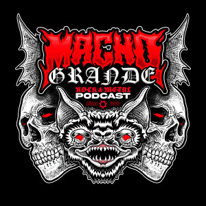 Macho Grande Podcast, Metal Podcast, Rock, Alternative