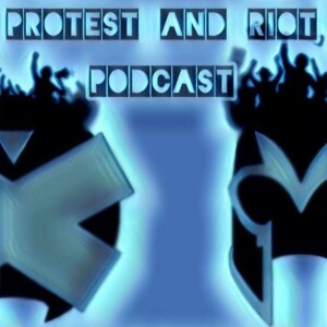Protest and Riot Podcast