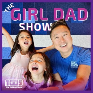 The Girl Dad Show: A Professional Parenting Podcast