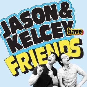 Jason and Kelcey Have Friends