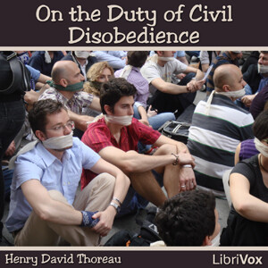 On the Duty of Civil Disobedience by Henry David Thoreau (1817 - 1862)